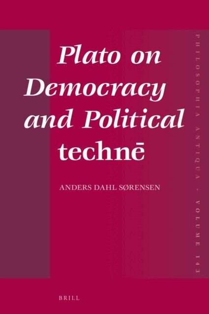 Anders Sorensen - Plato on Democracy and Political techne, E-bok