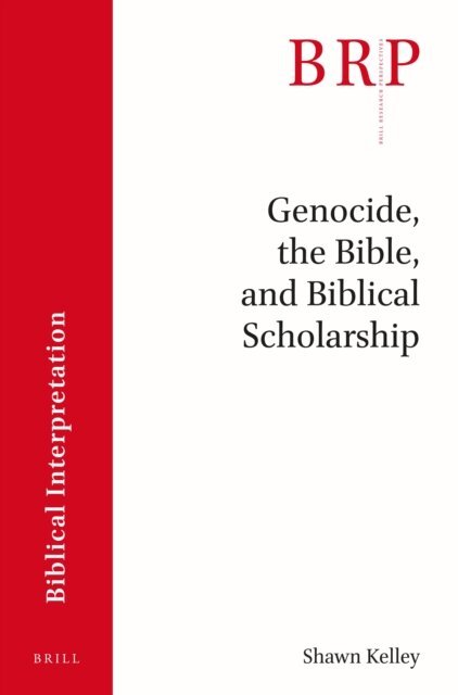 Shawn Kelley - Genocide, the Bible and Biblical Scholarship, E-bok
