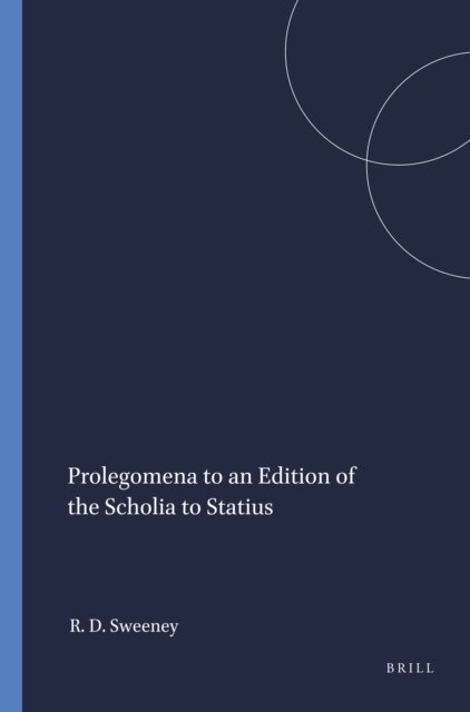 Robert Dale Sweeney - Prolegomena to an Edition of the Scholia to Statius, E-bok
