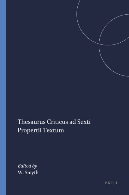 W.R. Smyth - Thesaurus Criticus ad Sexti Propertii Textum, E-bok