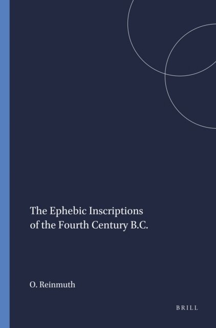 O.W. Reinmuth - Ephebic Inscriptions of the Fourth Century B.C., E-bok