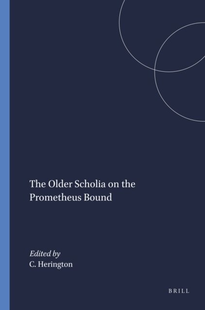 C.J. Herington - Older Scholia on the Prometheus Bound, E-bok