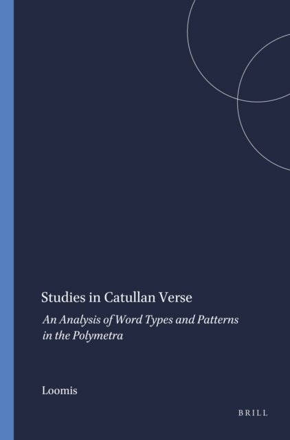 Loomis - Studies in Catullan Verse, E-bok