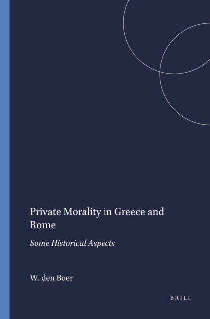 W. den Boer - Private Morality in Greece and Rome, E-bok