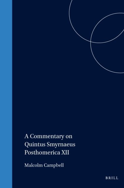 Campbell - Commentary on Quintus Smyrnaeus Posthomerica XII, E-bok
