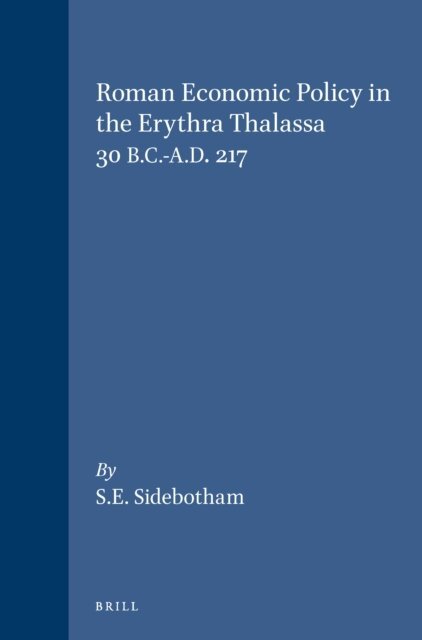 Sidebotham - Roman Economic Policy in the Erythra Thalassa 30 B.C.-A.D. 217, E-bok