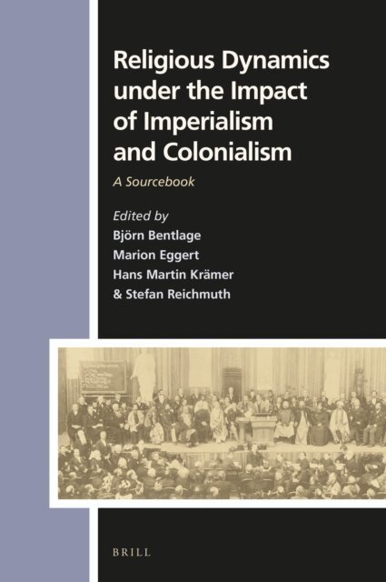 Stefan Reichmuth, Hans Martin Kramer, Marion Eggert, Bjorn Bentlage - Religious Dynamics under the Impact of Imperialism and Colonialism, E-bok