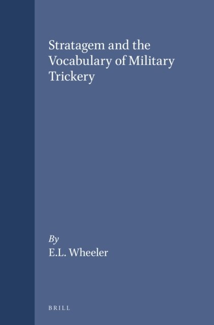 Wheeler - Stratagem and the Vocabulary of Military Trickery, E-bok