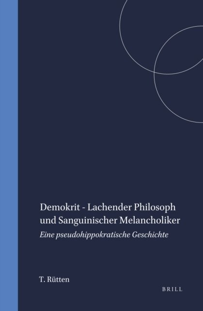 Thomas Rutten - Demokrit - Lachender Philosoph und Sanguinischer Melancholiker, E-bok