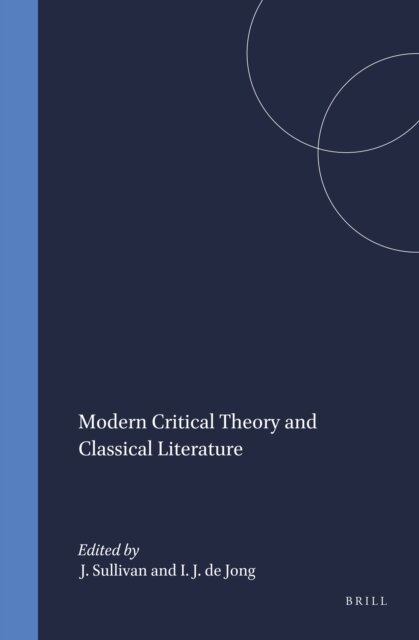 Irene J.F. de Jong, J.P. Sullivan - Modern Critical Theory and Classical Literature, E-bok