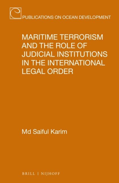 Md Saiful Karim - Maritime Terrorism and the Role of Judicial Institutions in the International Legal Order, E-bok