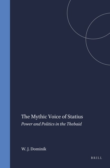 William J. Dominik - Mythic Voice of Statius, E-bok