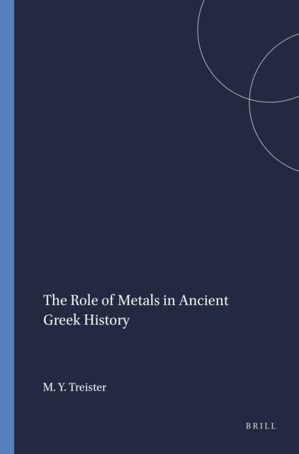 M. Yu. Treister - Role of Metals in Ancient Greek History, E-bok