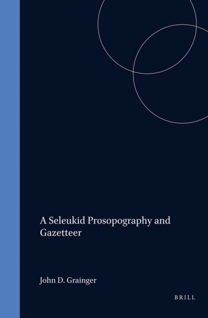 John D. Grainger - Seleukid Prosopography and Gazetteer, E-bok