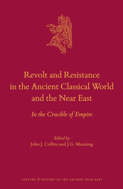 J.G. Manning, John J. Collins - Revolt and Resistance in the Ancient Classical World and the Near East, E-bok