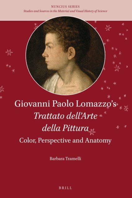 Barbara Tramelli - Giovanni Paolo Lomazzo's Trattato dell'Arte della Pittura: Color, Perspective and Anatomy, E-bok