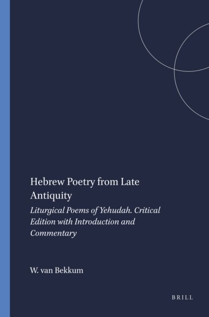 Wout van Bekkum - Hebrew Poetry from Late Antiquity, E-bok