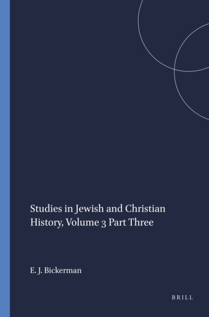 Elias J. Bickerman - Studies in Jewish and Christian History, Volume 3 Part Three, E-bok