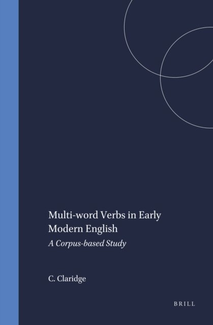 Claudia Claridge - Multi-word Verbs in Early Modern English, E-bok