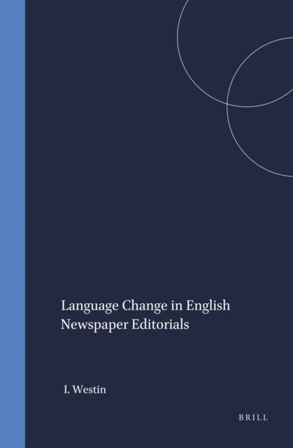 Ingrid Westin - Language Change in English Newspaper Editorials, E-bok