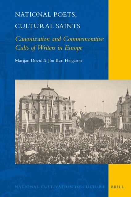 Jon Karl Helgason, Marijan Dovic - National Poets, Cultural Saints: Canonization and Commemorative Cults of Writers in Europe, E-bok