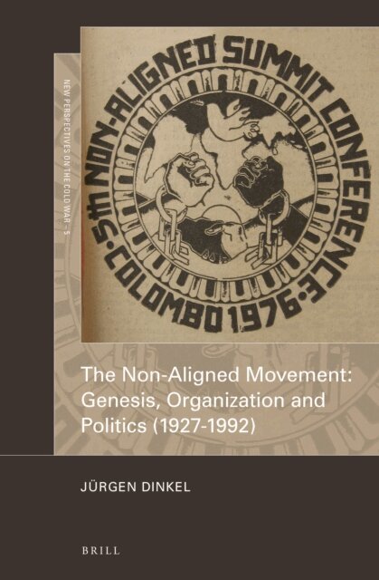 Jurgen Dinkel - Non-Aligned Movement: Genesis, Organization and Politics (1927-1992), E-bok