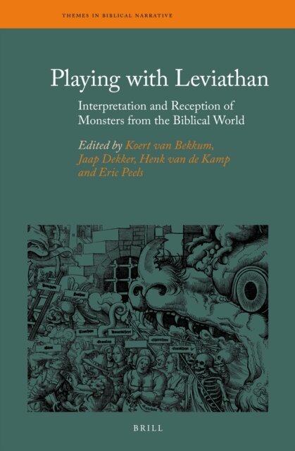 Eric Peels, Henk R. van den Kamp, Jaap Dekker, Koert van Bekkum - Playing with Leviathan: Interpretation and Reception of Monsters from the Biblical World, E-bok