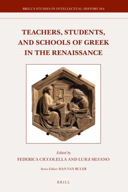 Luigi Silvano, Federica Ciccolella - Teachers, Students, and Schools of Greek in the Renaissance, E-bok