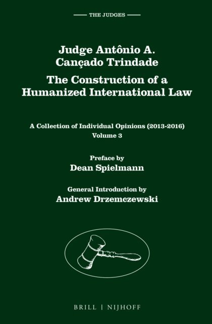 Antonio Augusto Cancado Trindade - Judge Antonio A. Cancado Trindade. The Construction of a Humanized International Law, E-bok