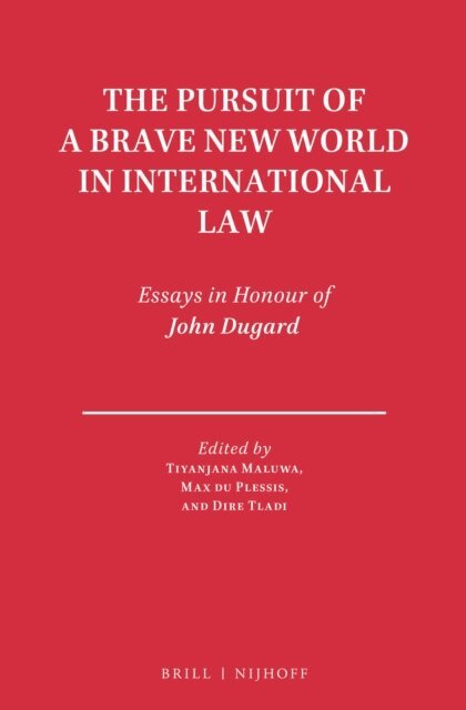 Dire Tladi, Max du Plessis, Tiyanjana Maluwa - Pursuit of a Brave New World in International Law, E-bok