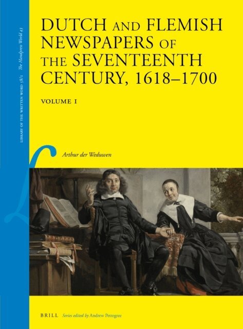 Arthur der Weduwen - Dutch and Flemish Newspapers of the Seventeenth Century, 1618-1700 (2 Vols.), E-bok