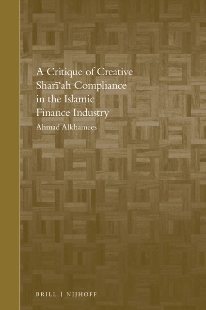 Ahmad A Alkhamees - Critique of Creative Shari'ah Compliance in the Islamic Finance Industry, E-bok