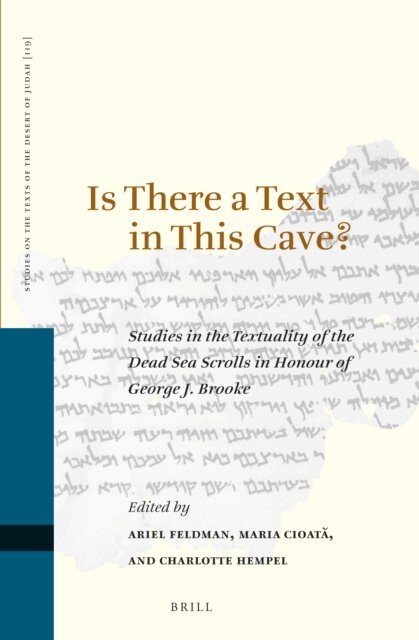 Charlotte Hempel, Maria Cioata, Ariel Feldman - Is There a Text in this Cave? Studies in the Textuality of the Dead Sea Scrolls in Honour of George J. Brooke, E-bok