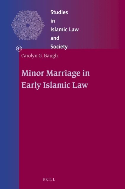 Carolyn Baugh - Minor Marriage in Early Islamic Law, E-bok