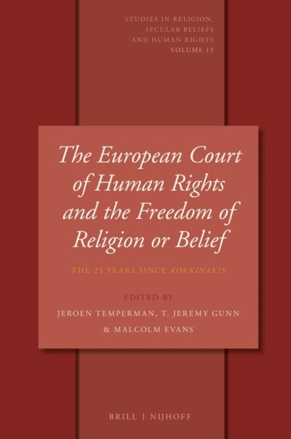 Malcolm D. Evans, T. Jeremy Gunn, Jeroen Temperman - European Court of Human Rights and the Freedom of Religion or Belief, E-bok