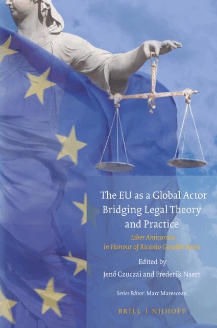 Frederik Naert, Jeno Czuczai - EU as a Global Actor - Bridging Legal Theory and Practice, E-bok