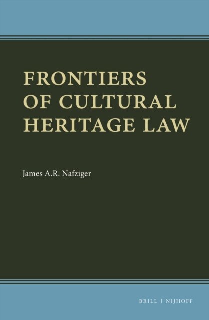 James A.R. Nafziger - Frontiers of Cultural Heritage Law, E-bok
