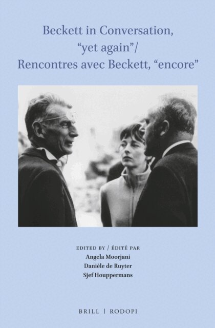 Sjef Houppermans, Daniele de Ruyter-Tognotti, Angela Moorjani - Beckett in Conversation, &quote;yet again&quote; / Rencontres avec Beckett, &quote;encore&quote;, E-bok