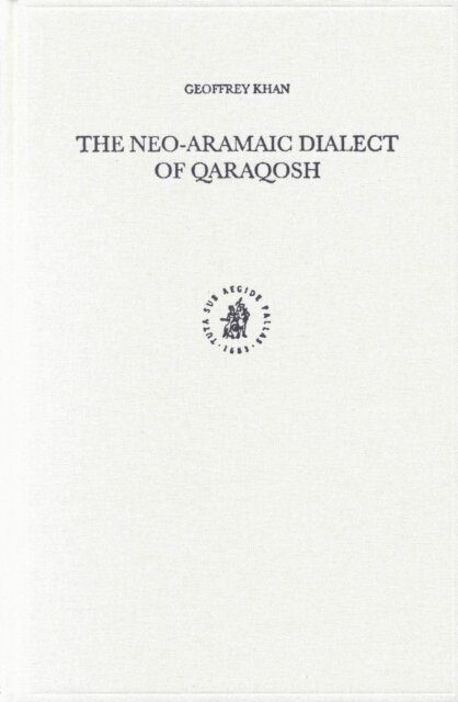 Geoffrey Khan - Neo-Aramaic Dialect of Qaraqosh, E-bok