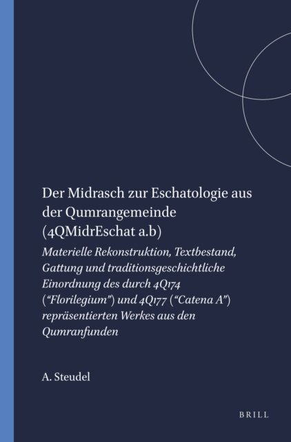 Annette Steudel - Midrasch zur Eschatologie aus der Qumrangemeinde (4QMidrEschat a.b), E-bok