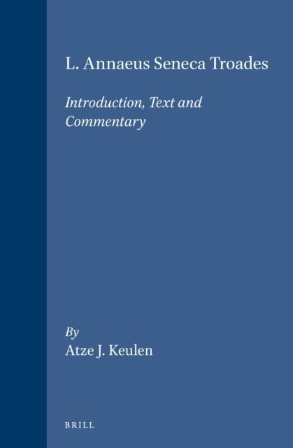 Atze J. Keulen - L. Annaeus Seneca Troades, E-bok