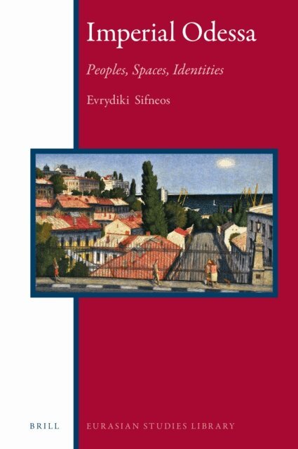 Evrydiki Sifneos - Imperial Odessa: Peoples, Spaces, Identities, E-bok