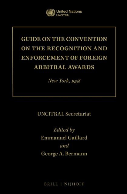 UNCITRAL Secretariat, George A. Bermann, Emmanuel Gaillard - Guide on the Convention on the Recognition and Enforcement of Foreign Arbitral Awards, E-bok