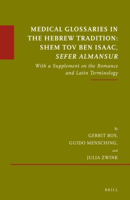 Julia Zwink, Guido Mensching, Gerrit Bos - Medical Glossaries in the Hebrew Tradition: Shem Tov Ben Isaac, Sefer Almansur, E-bok
