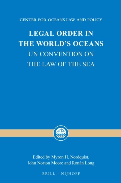 Ronan Long, John Norton Moore, Myron H. Nordquist - Legal Order in the World's Oceans, E-bok