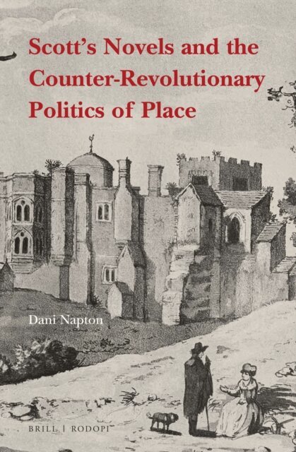 Dani Napton - Scott's Novels and the Counter-Revolutionary Politics of Place, E-bok