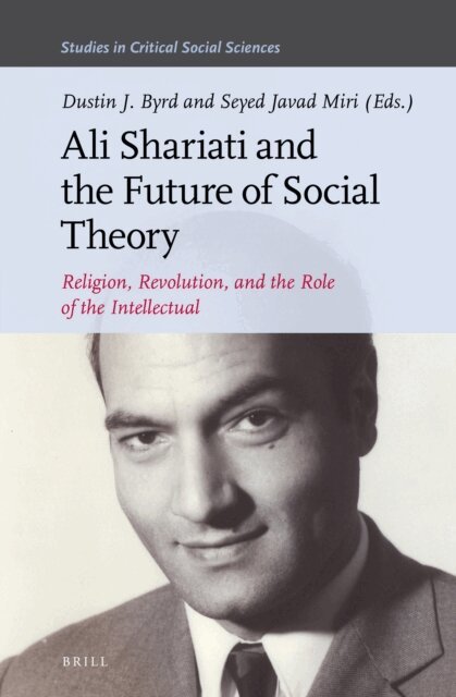 Seyed Javad Miri, Dustin J. Byrd - Ali Shariati and the Future of Social Theory, E-bok