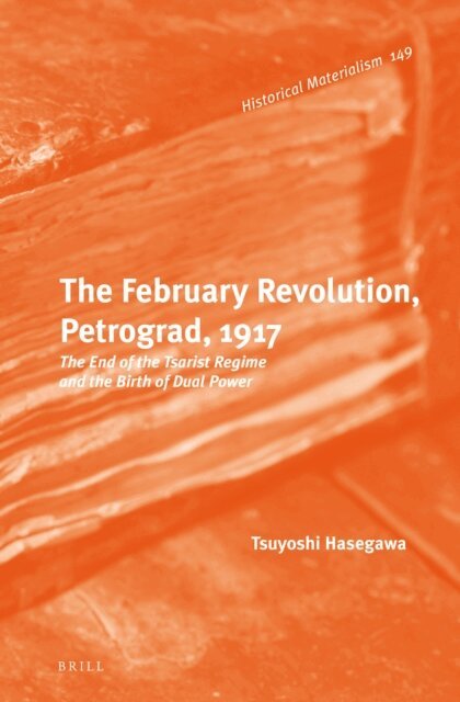Tsuyoshi Hasegawa - February Revolution, Petrograd, 1917, E-bok