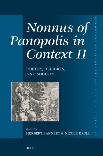 Nicole Kroll, Herbert Bannert - Nonnus of Panopolis in Context II: Poetry, Religion, and Society, E-bok