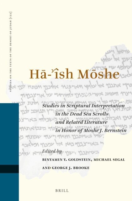 George J. Brooke, Michael Segal, Binyamin Y. Goldstein - HA-'ISH MOSHE: Studies in Scriptural Interpretation in the Dead Sea Scrolls and Related Literature in Honor of Moshe J. Bernstein, E-bok